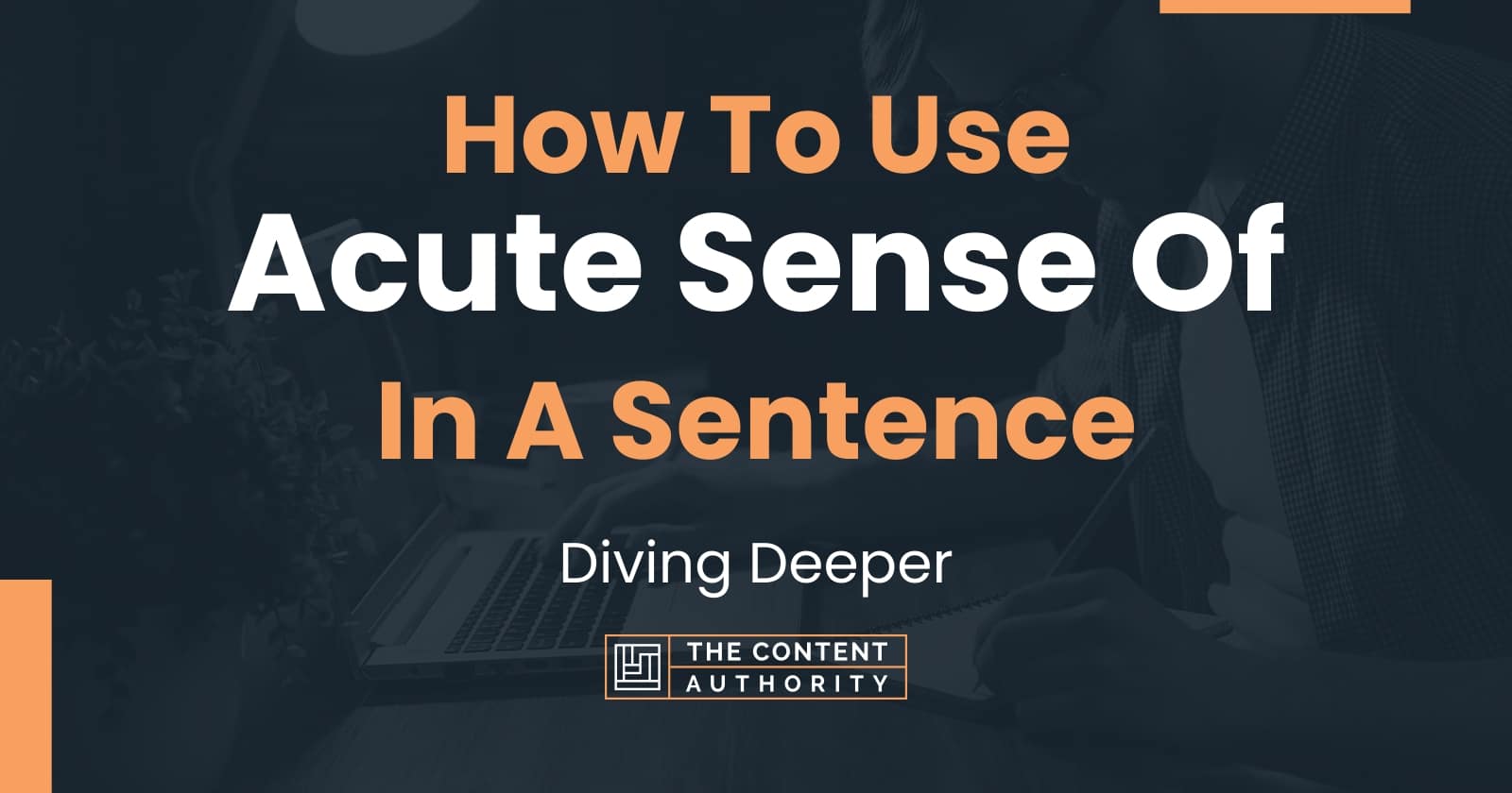 how-to-use-acute-sense-of-in-a-sentence-diving-deeper