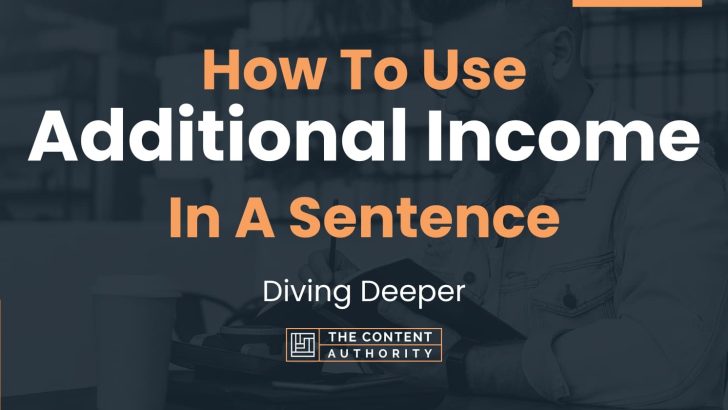 how-to-use-additional-income-in-a-sentence-diving-deeper