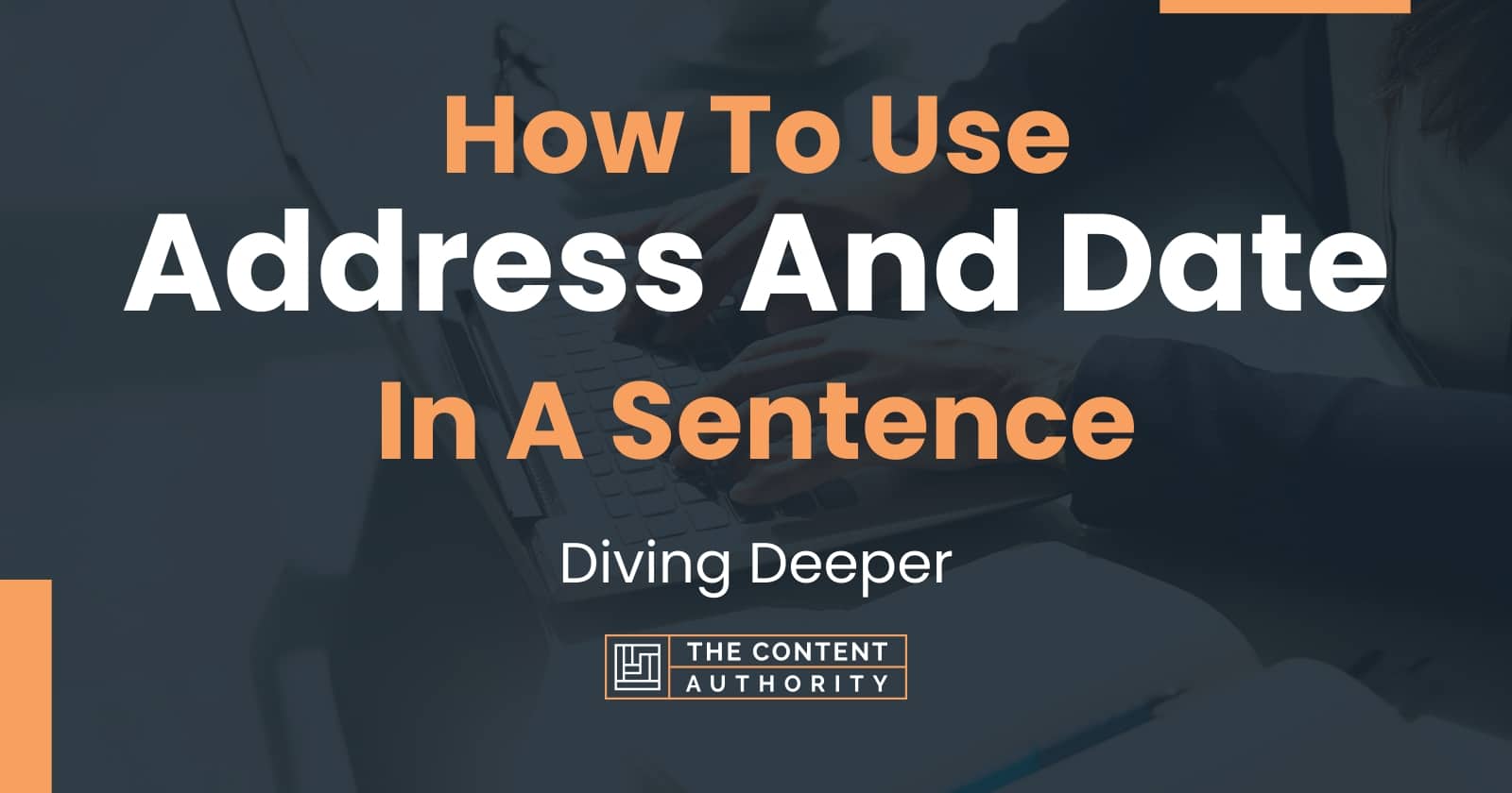 how-to-use-address-and-date-in-a-sentence-diving-deeper