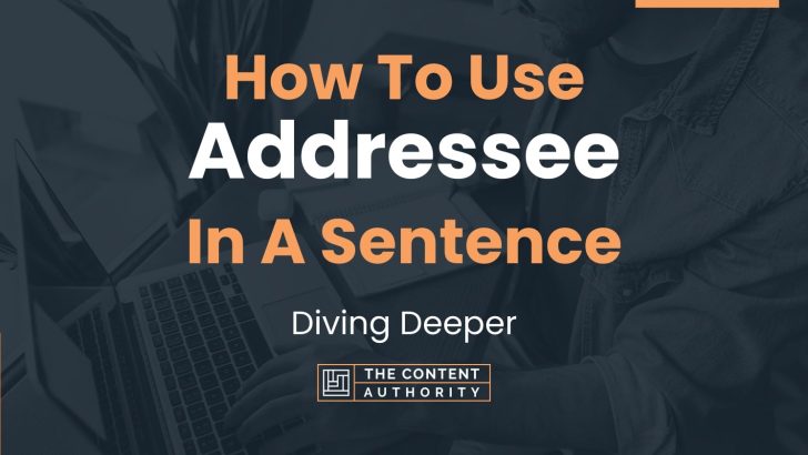 how-to-use-addressee-in-a-sentence-diving-deeper