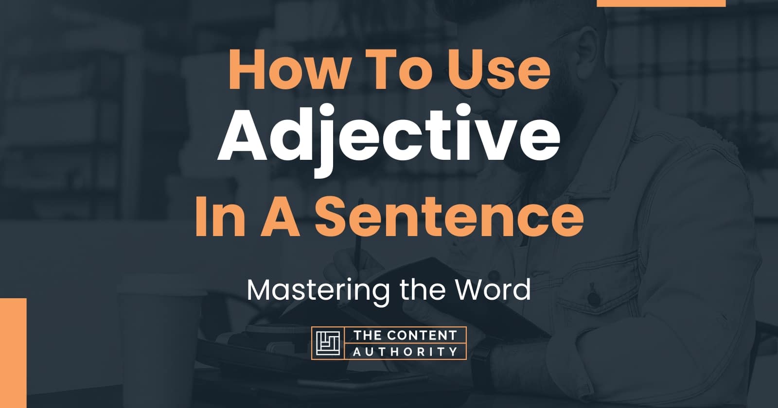 How To Use "Adjective" In A Sentence Mastering the Word