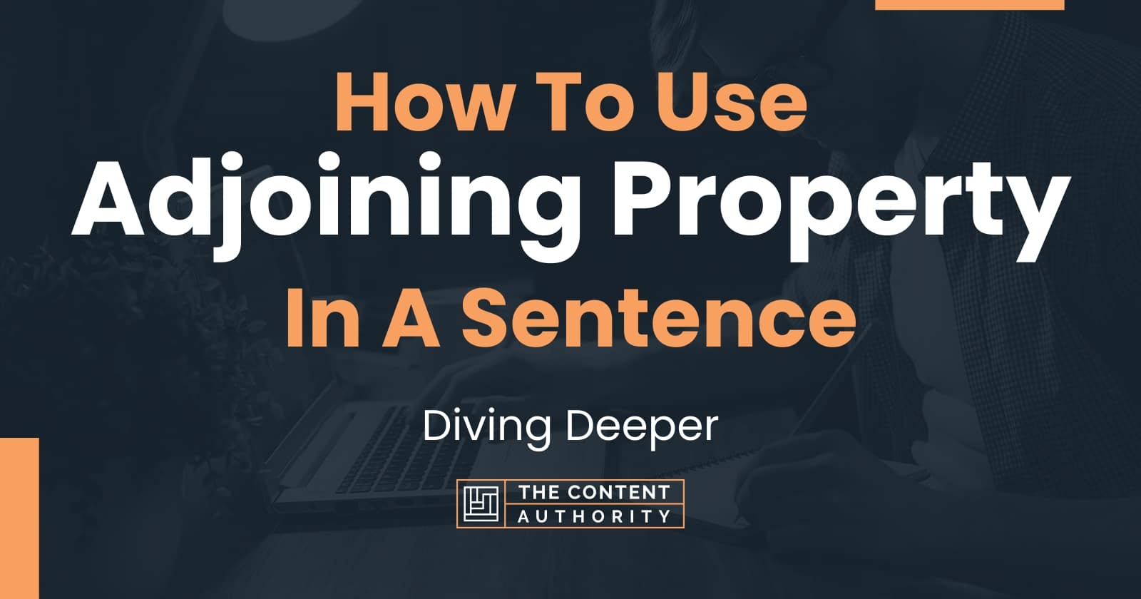 how-to-use-adjoining-property-in-a-sentence-diving-deeper
