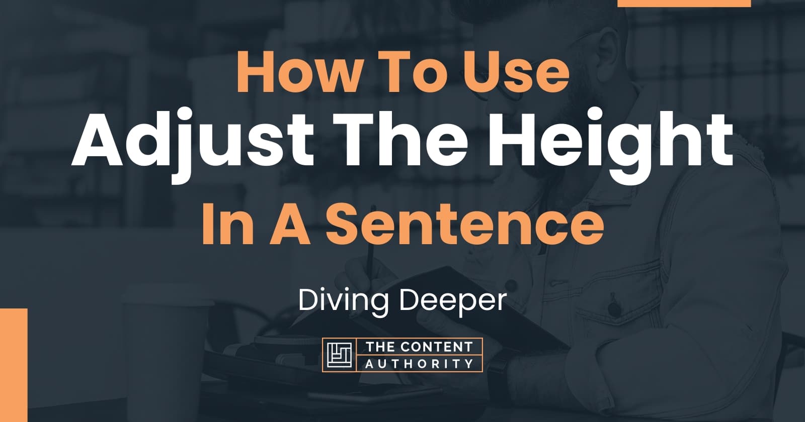 How To Use Adjust The Height In A Sentence Diving Deeper