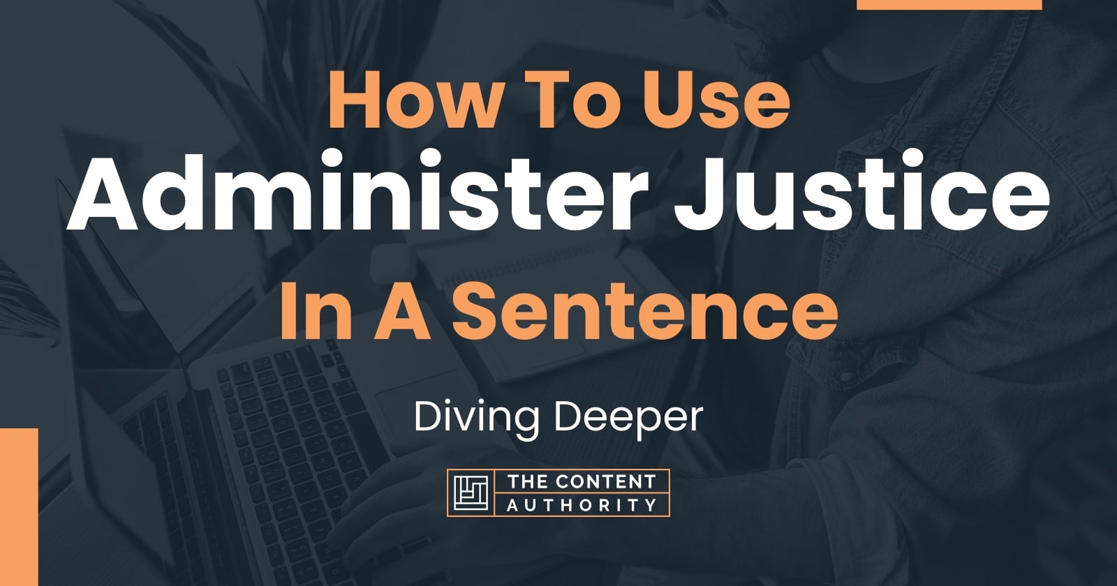 how-to-use-administer-justice-in-a-sentence-diving-deeper