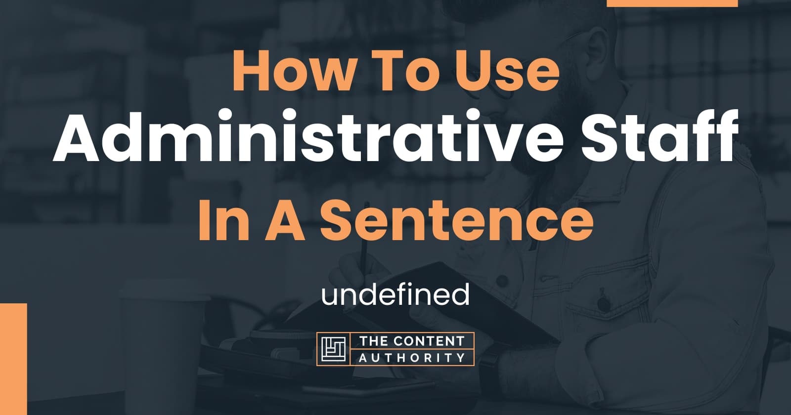 how-to-use-administrative-staff-in-a-sentence-undefined