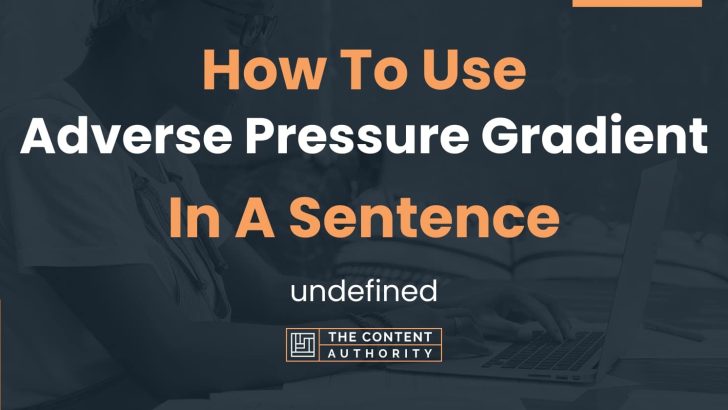 how-to-use-adverse-pressure-gradient-in-a-sentence-undefined