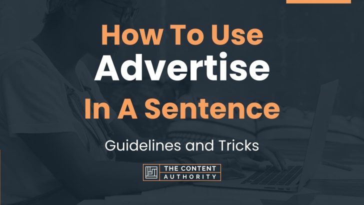How To Use “Advertise” In A Sentence: Guidelines and Tricks
