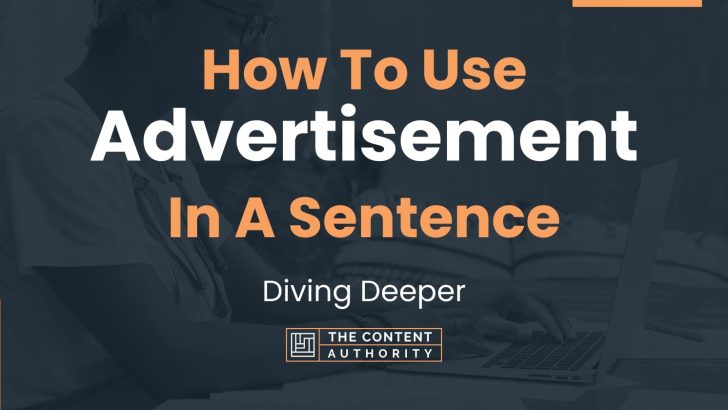 How To Use “Advertisement” In A Sentence: Diving Deeper