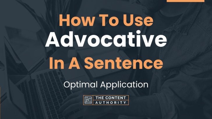 How To Use “Advocative” In A Sentence: Optimal Application