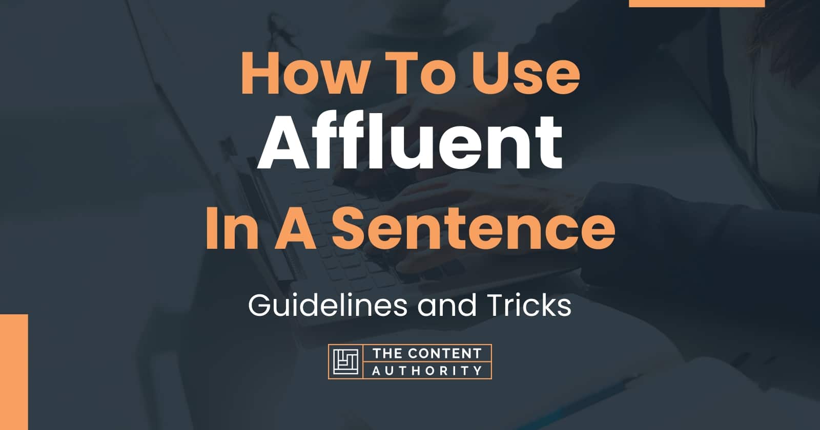 How To Use Affluent In A Sentence Guidelines And Tricks