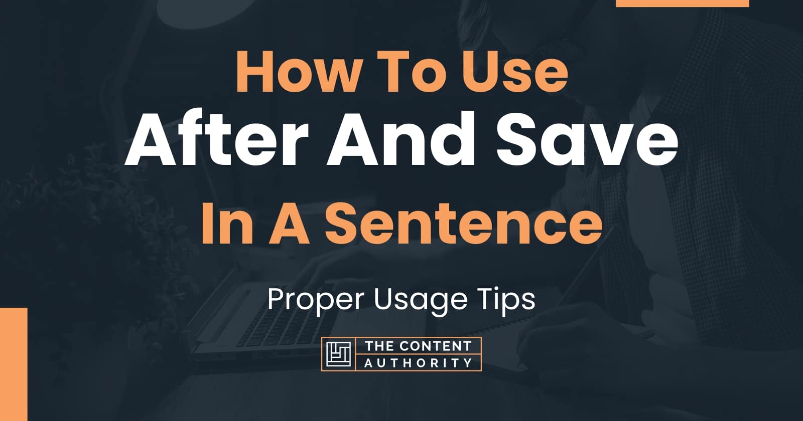 how-to-use-after-and-save-in-a-sentence-proper-usage-tips