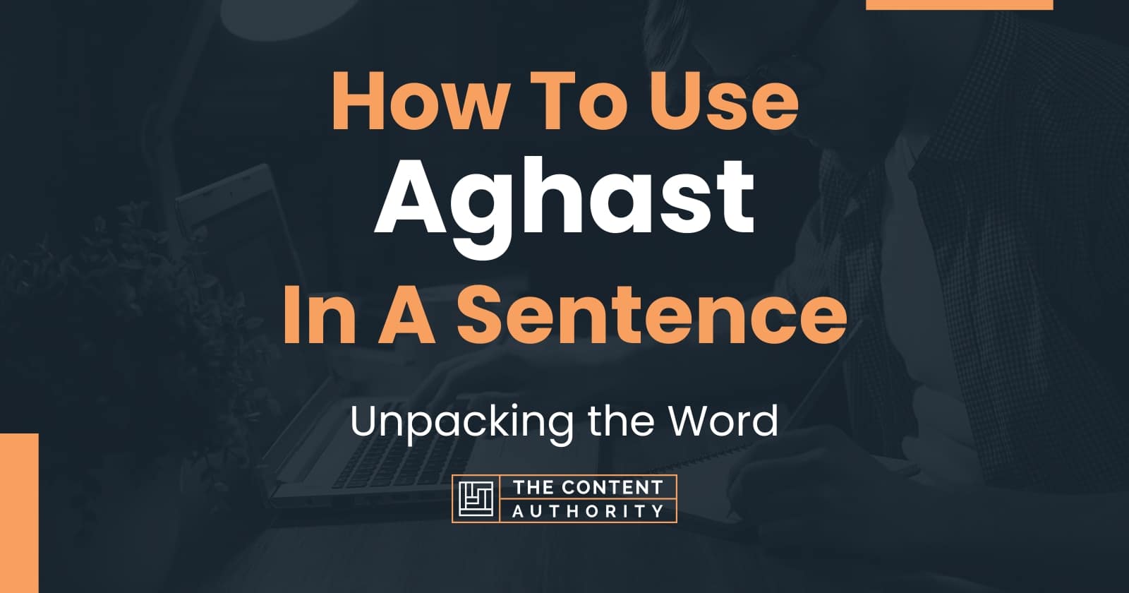 how-to-use-aghast-in-a-sentence-unpacking-the-word