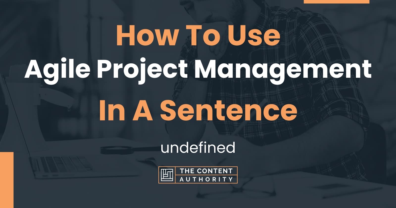 how-to-use-agile-project-management-in-a-sentence-undefined