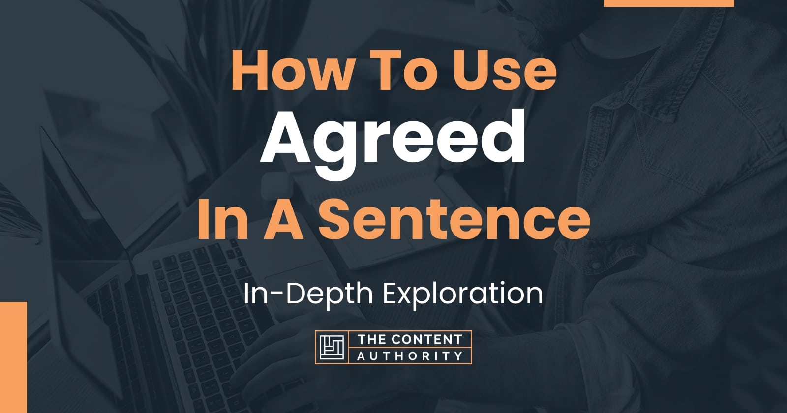 How To Use Agreed In A Sentence In Depth Exploration 