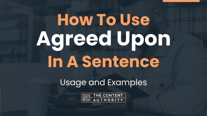 how-to-use-agreed-upon-in-a-sentence-usage-and-examples