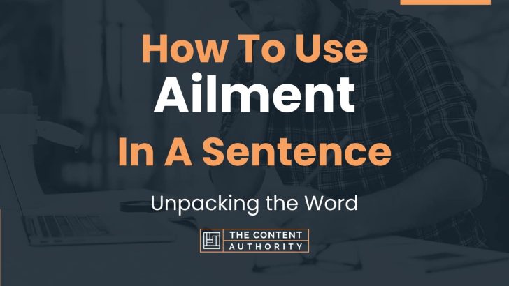How To Use “Ailment” In A Sentence: Unpacking the Word