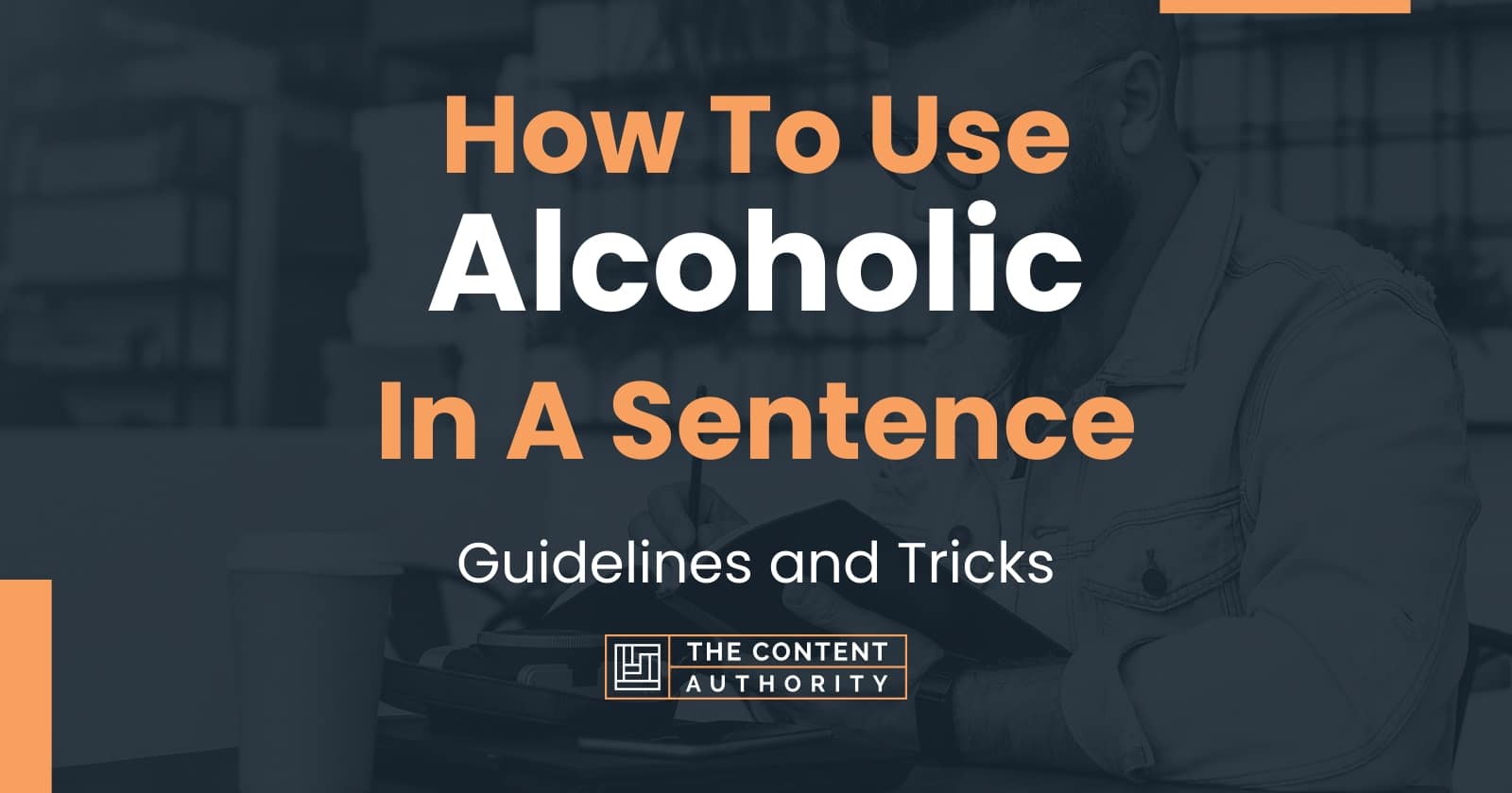 how-to-use-alcoholic-in-a-sentence-guidelines-and-tricks