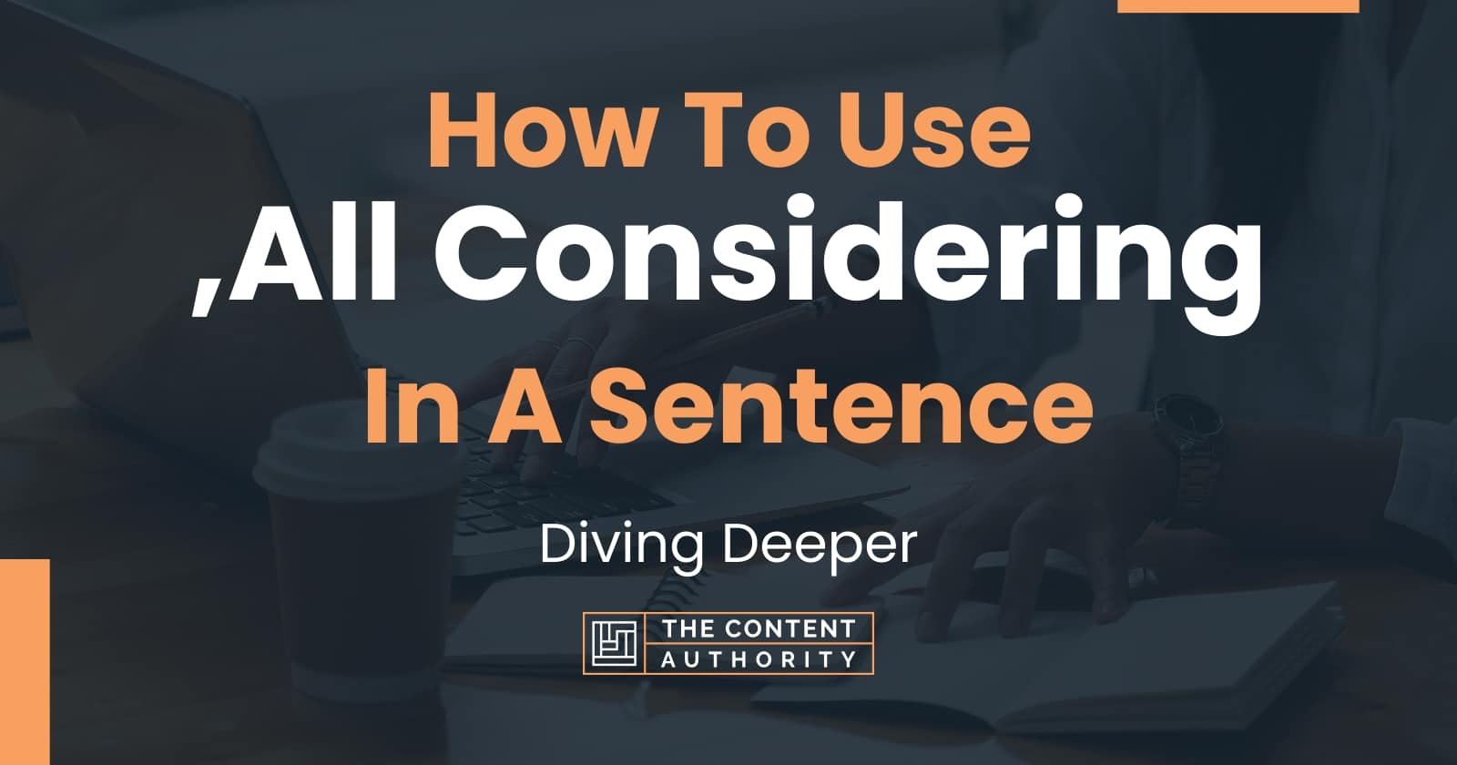 how-to-use-all-considering-in-a-sentence-diving-deeper