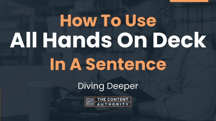 How To Use “All Hands On Deck” In A Sentence: Diving Deeper