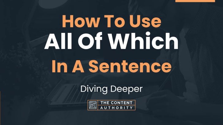 How To Use “All Of Which” In A Sentence: Diving Deeper