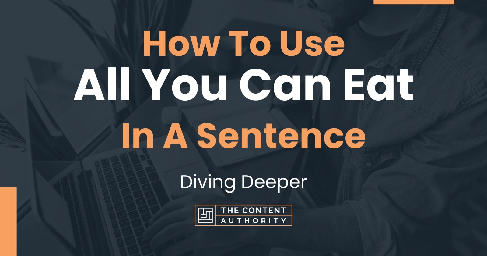 how-to-use-all-you-can-eat-in-a-sentence-diving-deeper