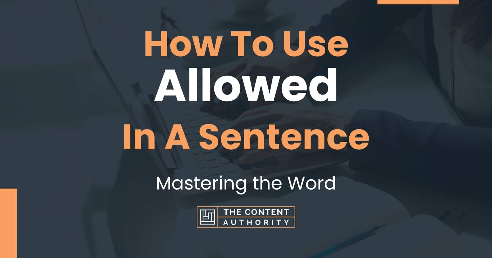 How To Use Allowed In A Sentence Mastering The Word