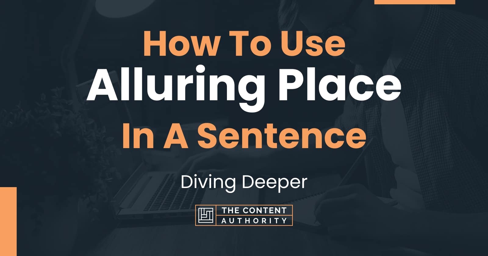 how-to-use-alluring-place-in-a-sentence-diving-deeper