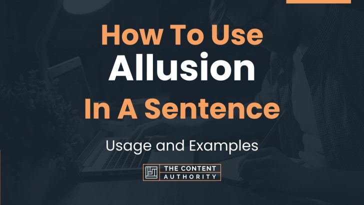 How To Use “Allusion” In A Sentence: Usage and Examples