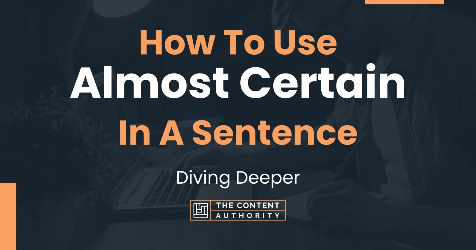 how-to-use-almost-certain-in-a-sentence-diving-deeper