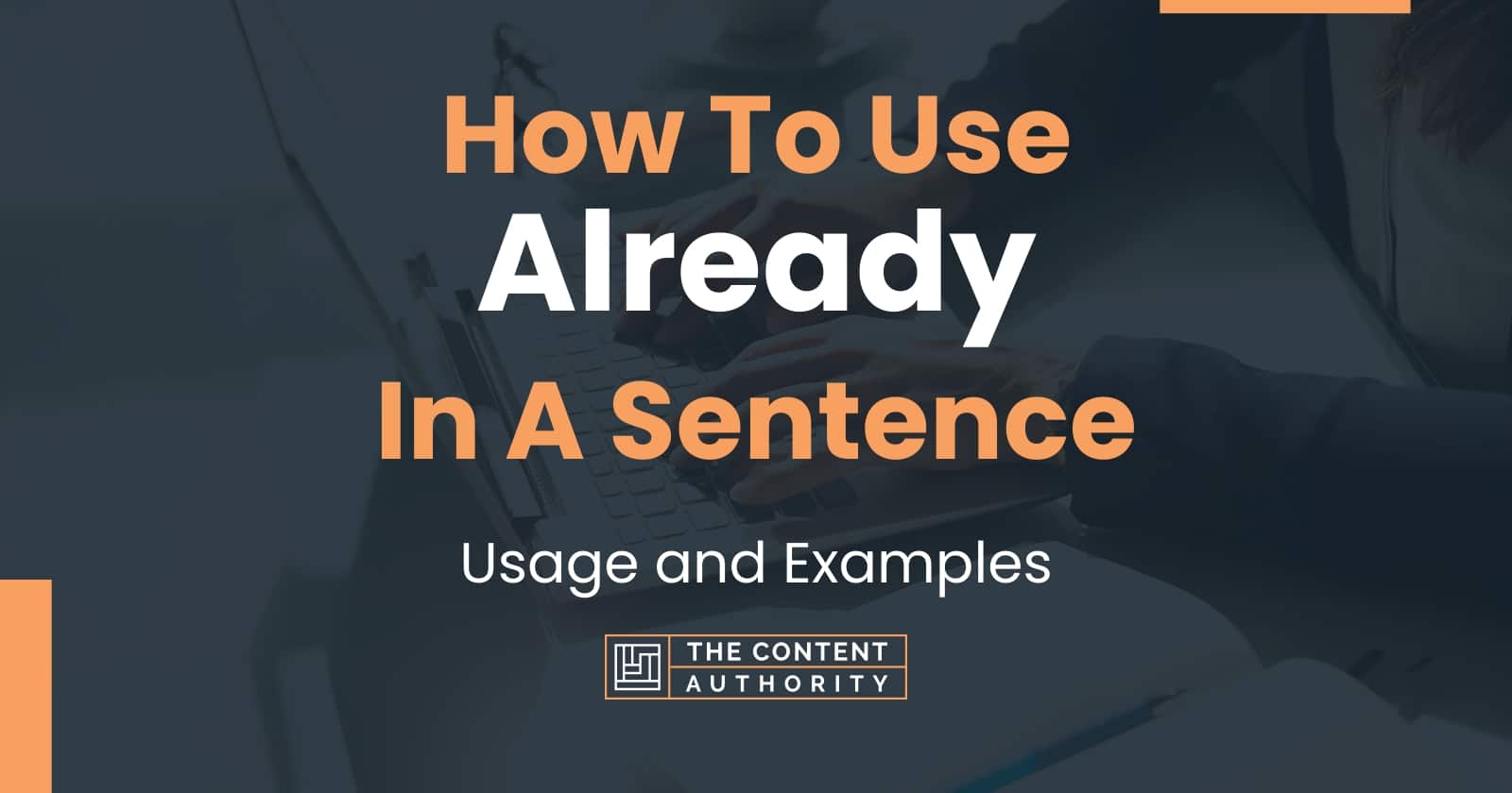 How To Use Already In A Sentence Usage And Examples 