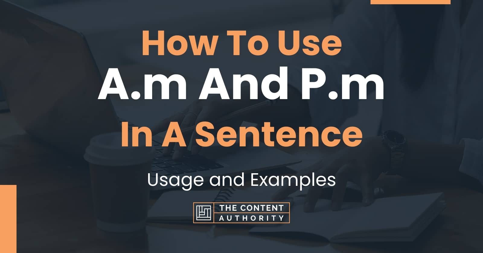 how-to-use-a-m-and-p-m-in-a-sentence-usage-and-examples