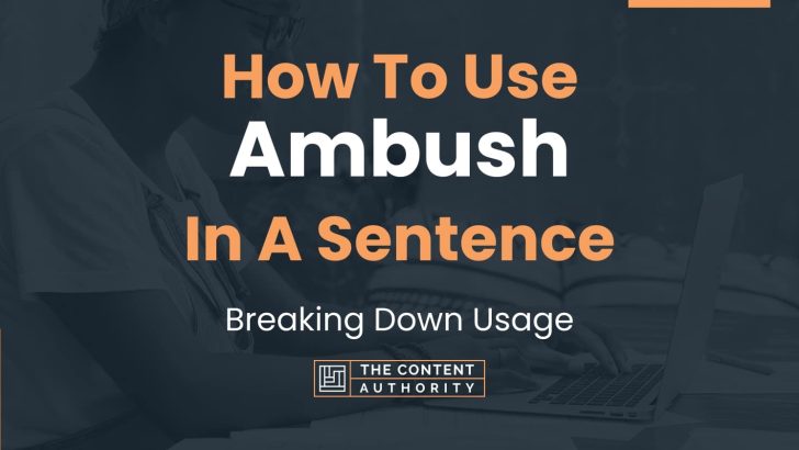 How To Use “Ambush” In A Sentence: Breaking Down Usage