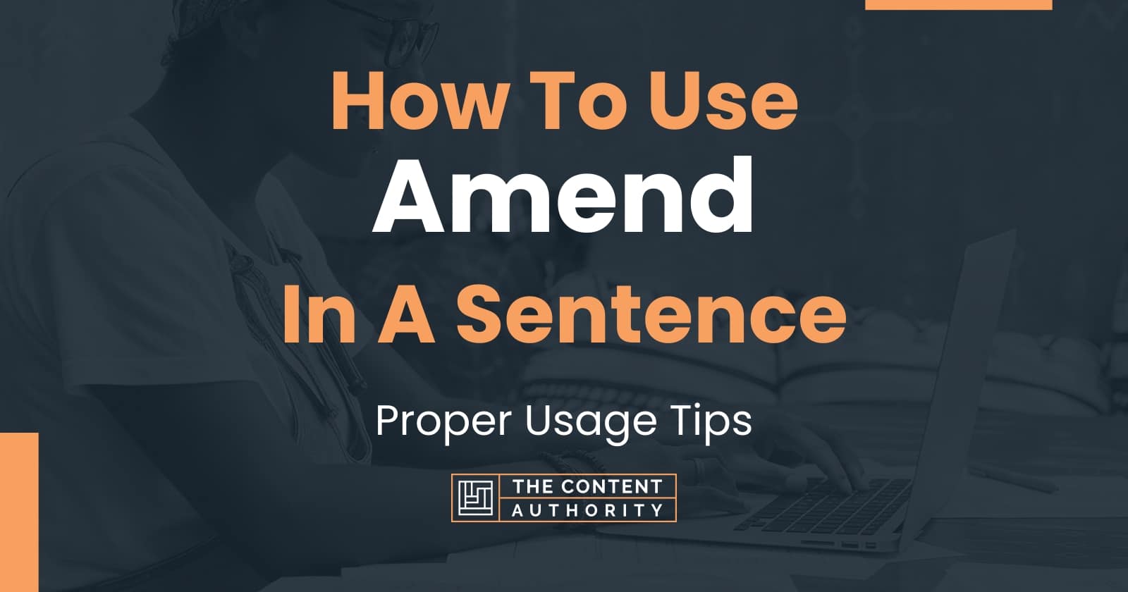 How To Use "Amend" In A Sentence Proper Usage Tips