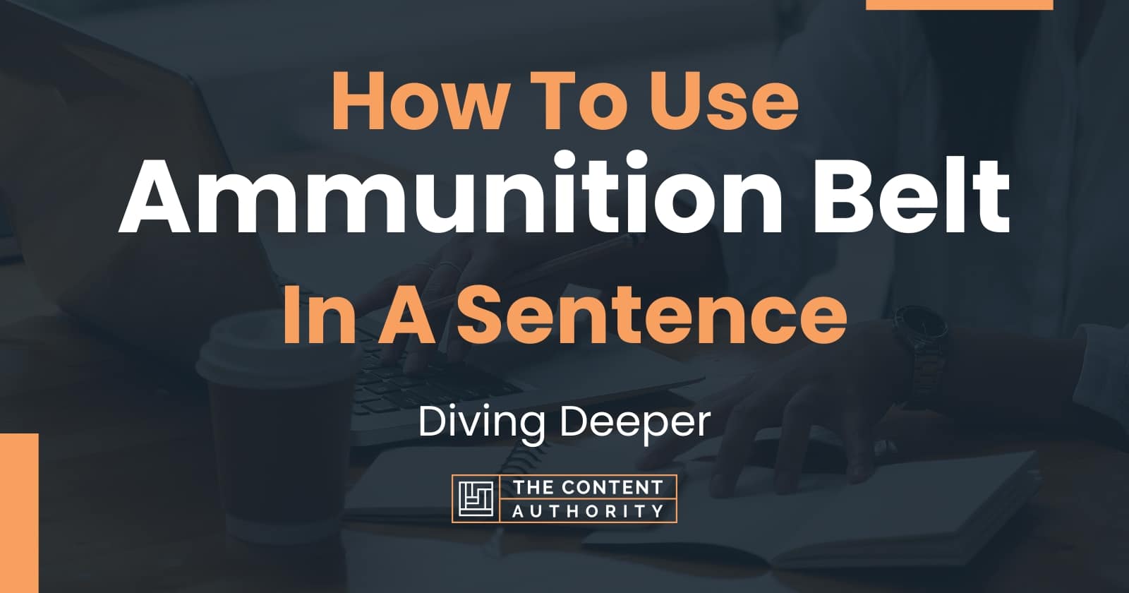 how-to-use-ammunition-belt-in-a-sentence-diving-deeper