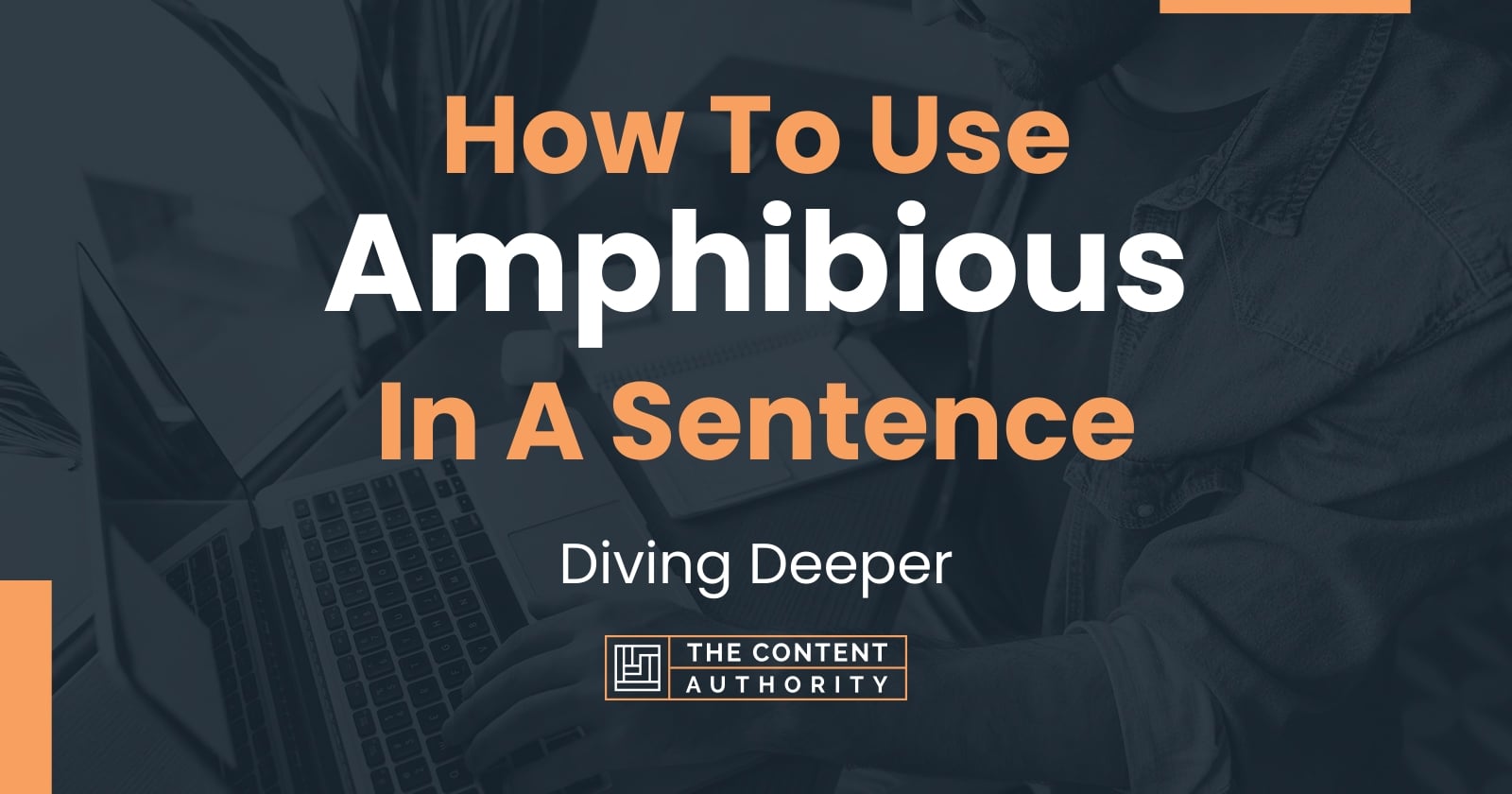 How To Use "Amphibious" In A Sentence: Diving Deeper