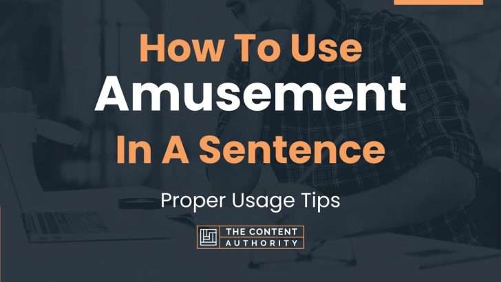 how-to-use-amusement-in-a-sentence-proper-usage-tips