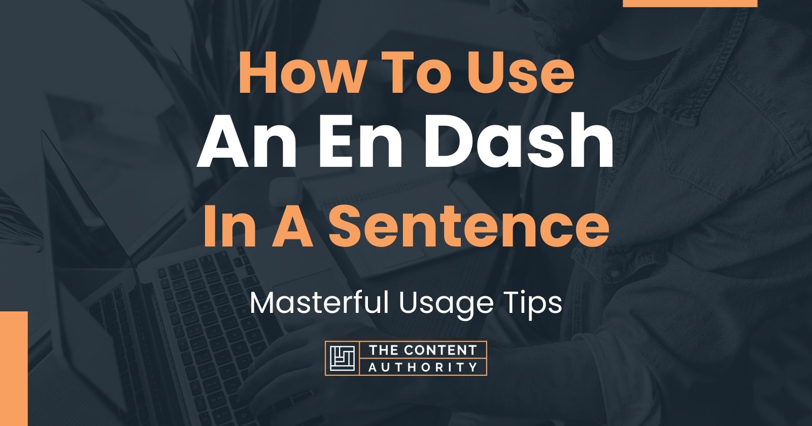 How To Use "An En Dash" In A Sentence: Masterful Usage Tips