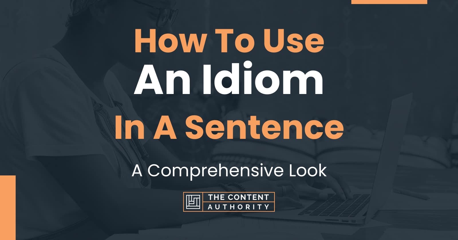 how-to-use-an-idiom-in-a-sentence-a-comprehensive-look