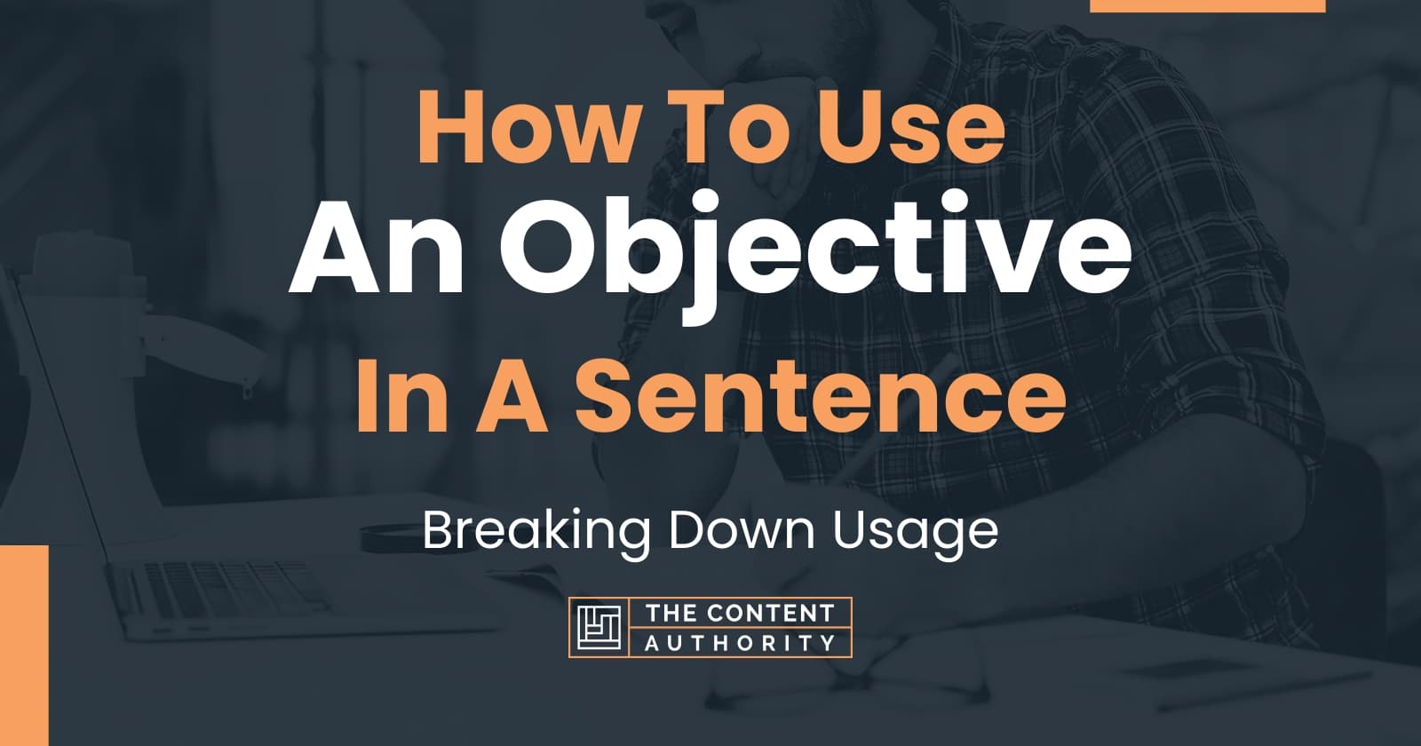 how-to-use-an-objective-in-a-sentence-breaking-down-usage