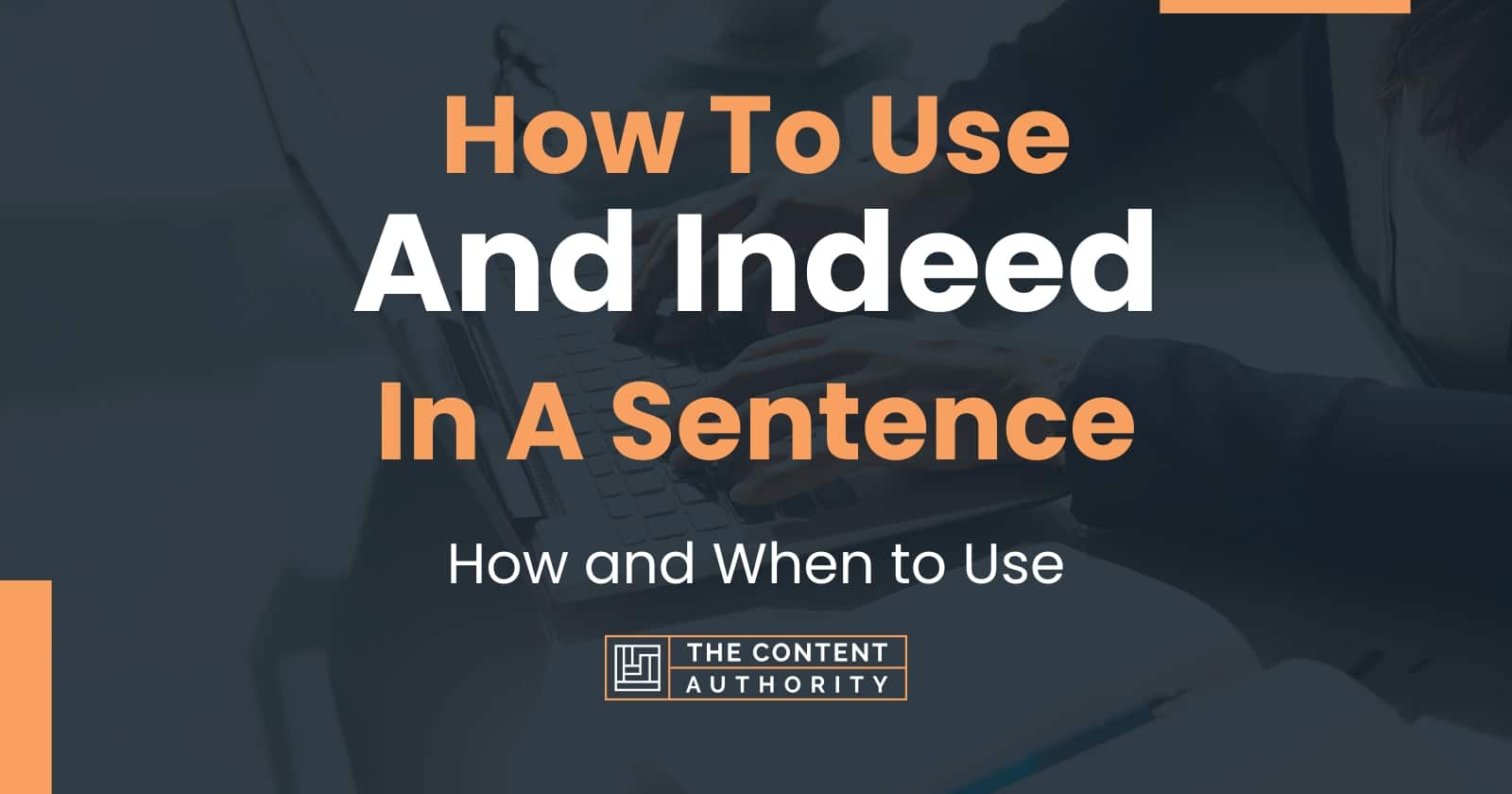 how-to-use-and-indeed-in-a-sentence-how-and-when-to-use