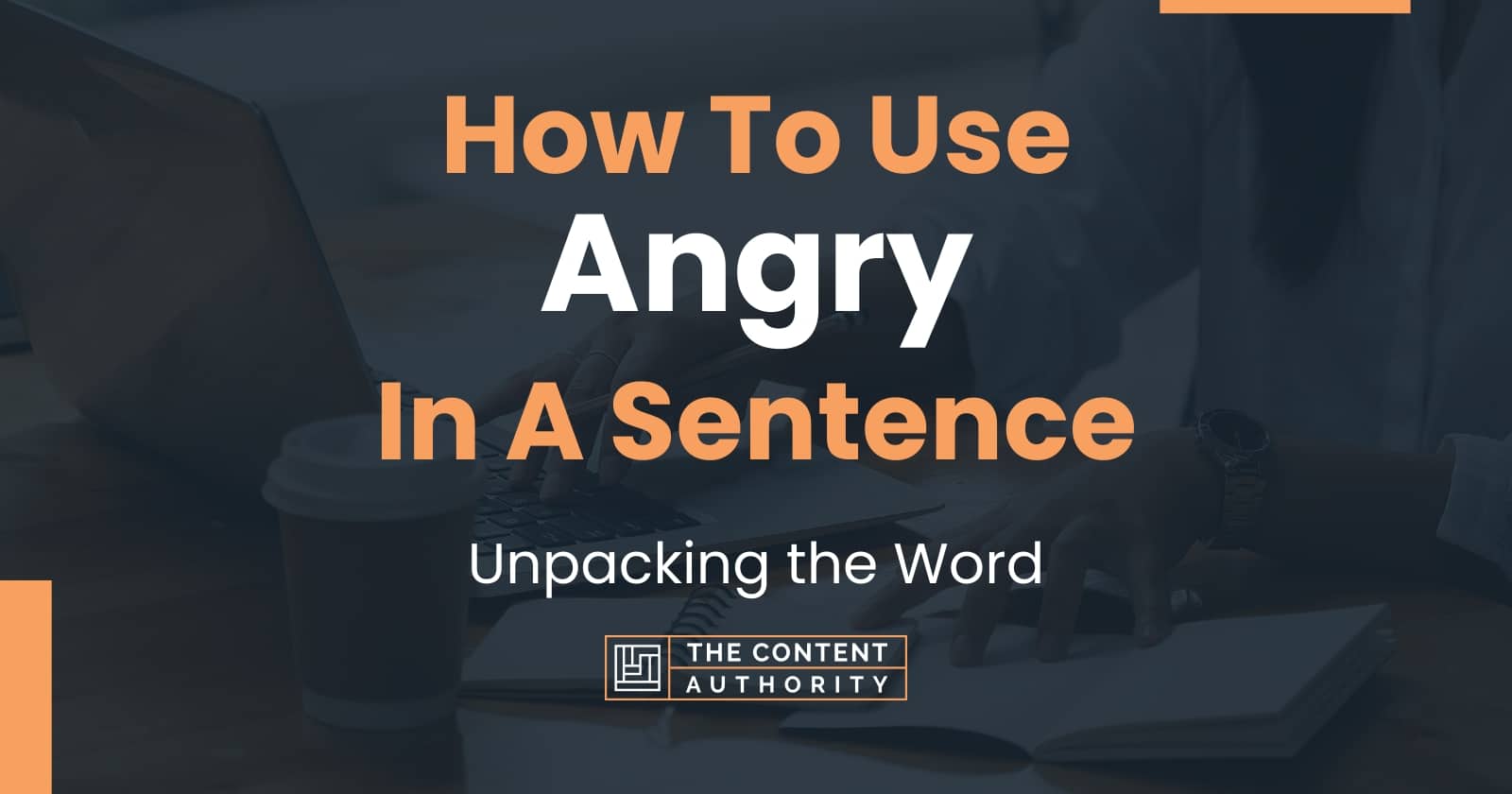 how-to-use-angry-in-a-sentence-unpacking-the-word