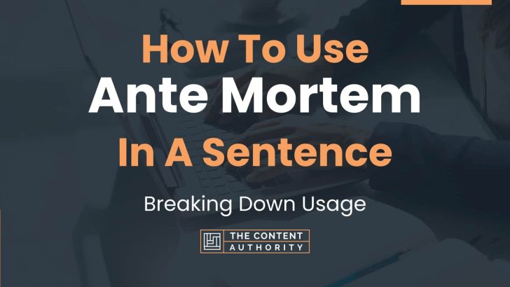 how-to-use-ante-mortem-in-a-sentence-breaking-down-usage