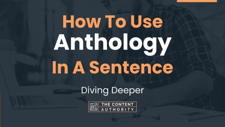 How To Use “Anthology” In A Sentence: Diving Deeper