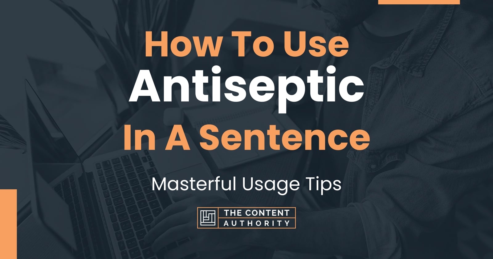 How To Use "Antiseptic" In A Sentence Masterful Usage Tips
