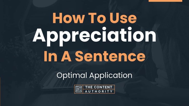 How To Use “Appreciation” In A Sentence: Optimal Application