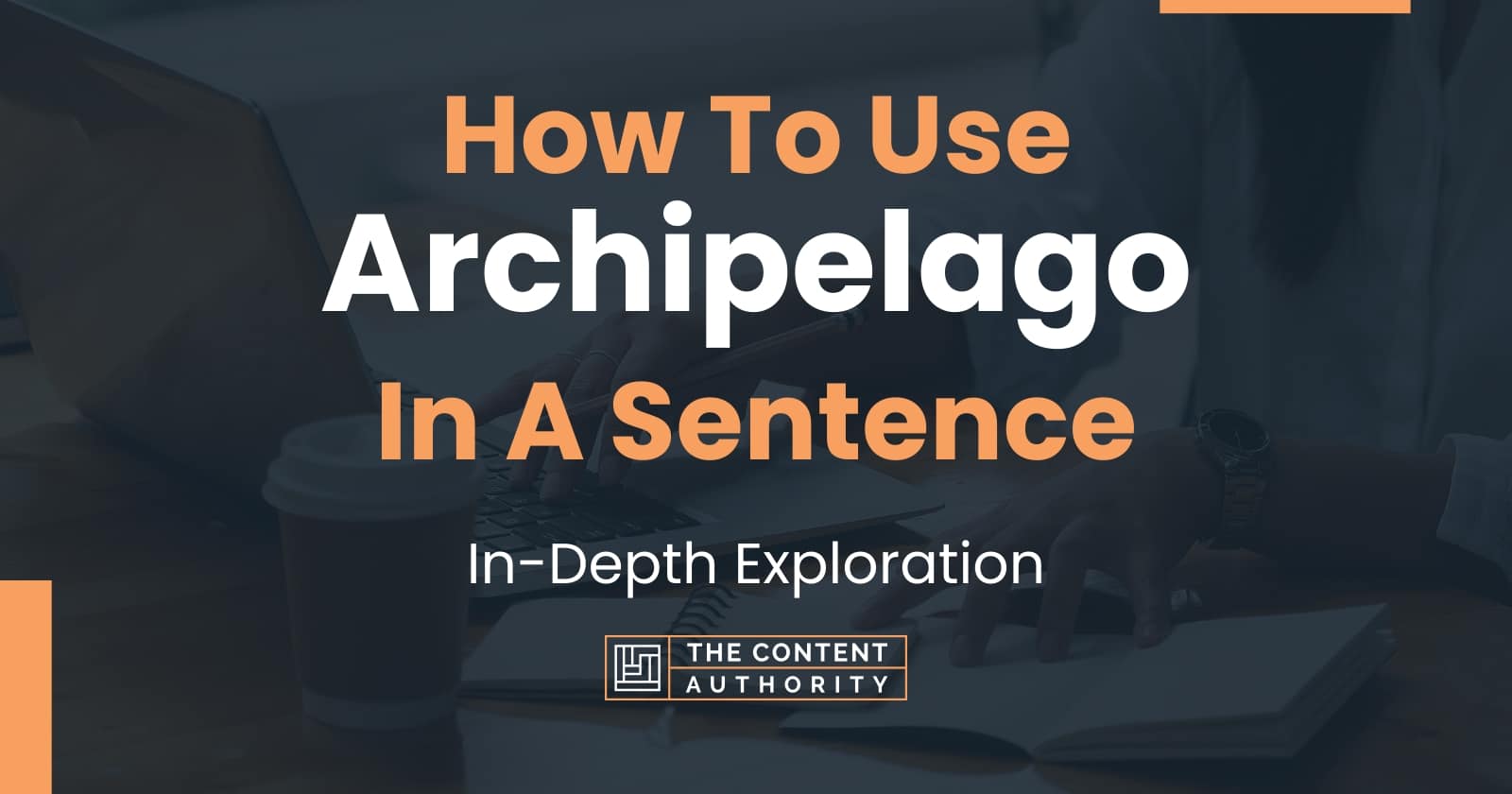 How To Use "Archipelago" In A Sentence InDepth Exploration