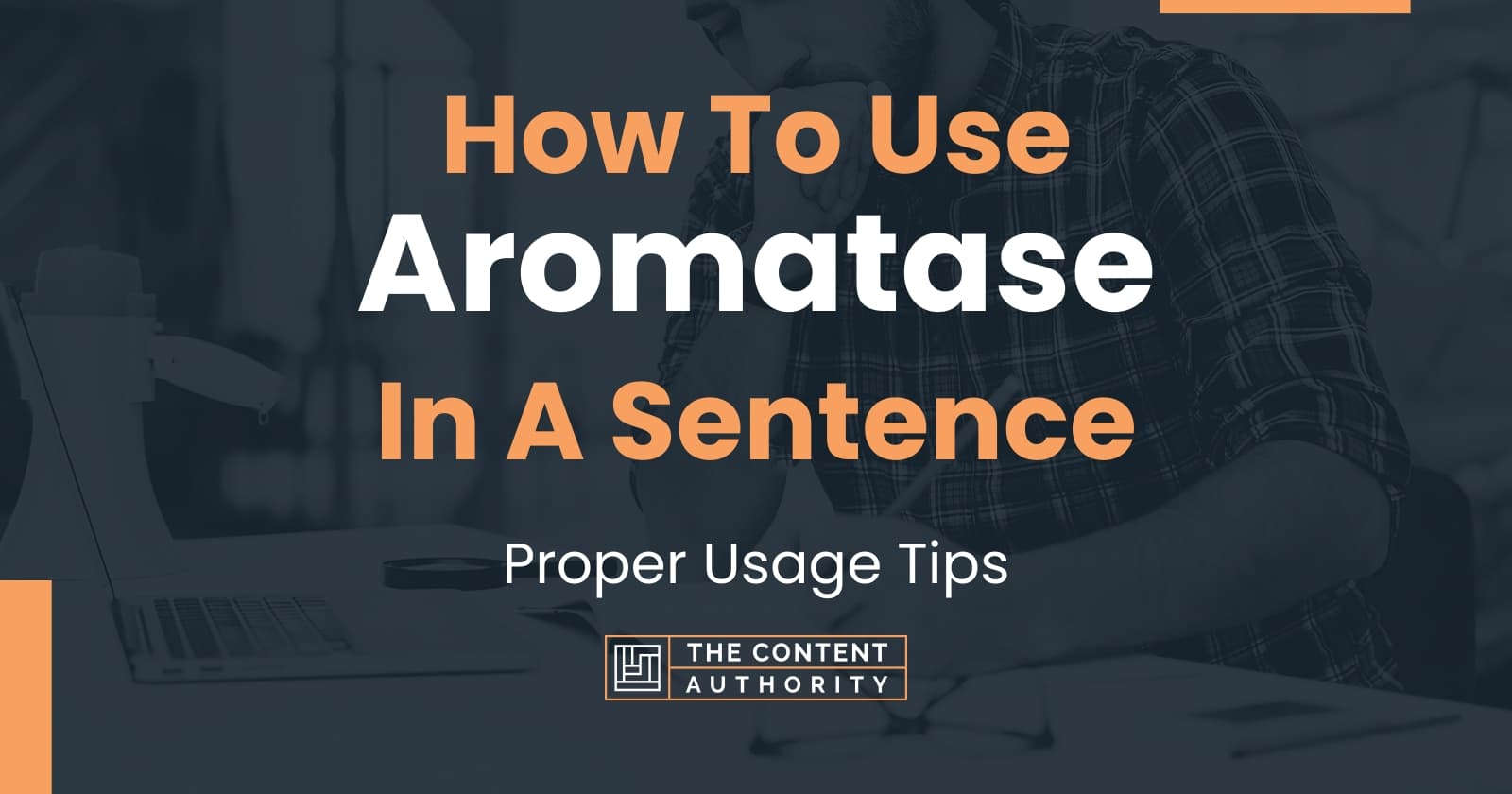 How To Use "Aromatase" In A Sentence Proper Usage Tips