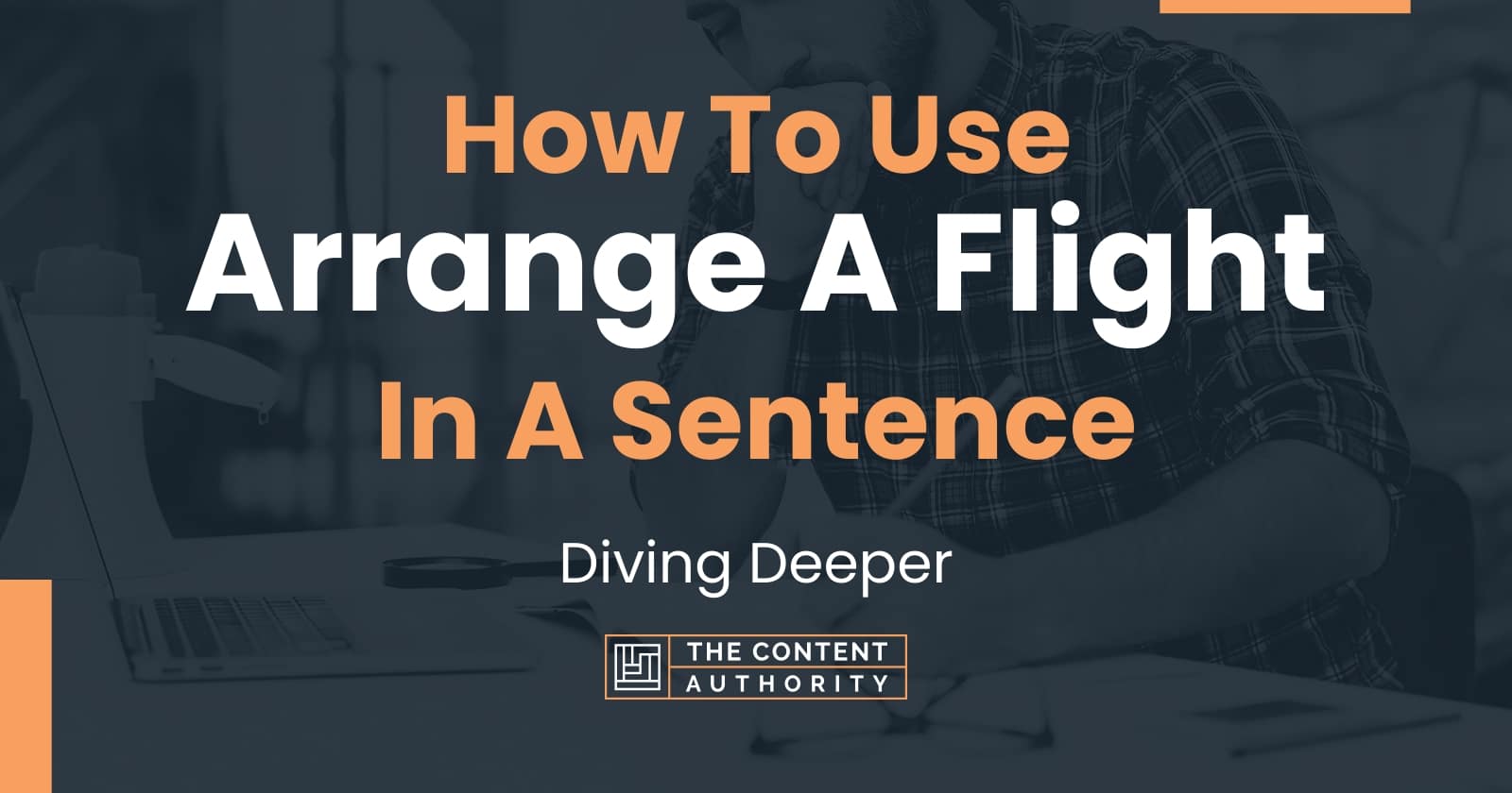 how-to-use-arrange-a-flight-in-a-sentence-diving-deeper