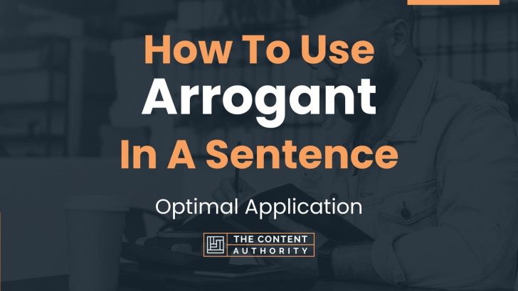 how-to-use-arrogant-in-a-sentence-optimal-application