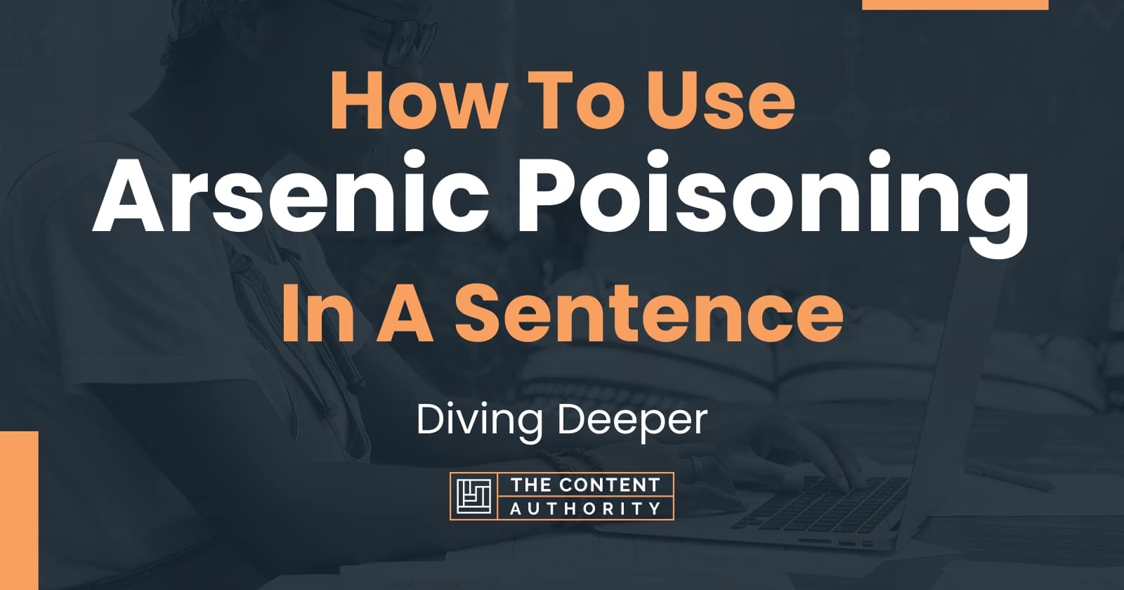 how-to-use-arsenic-poisoning-in-a-sentence-diving-deeper